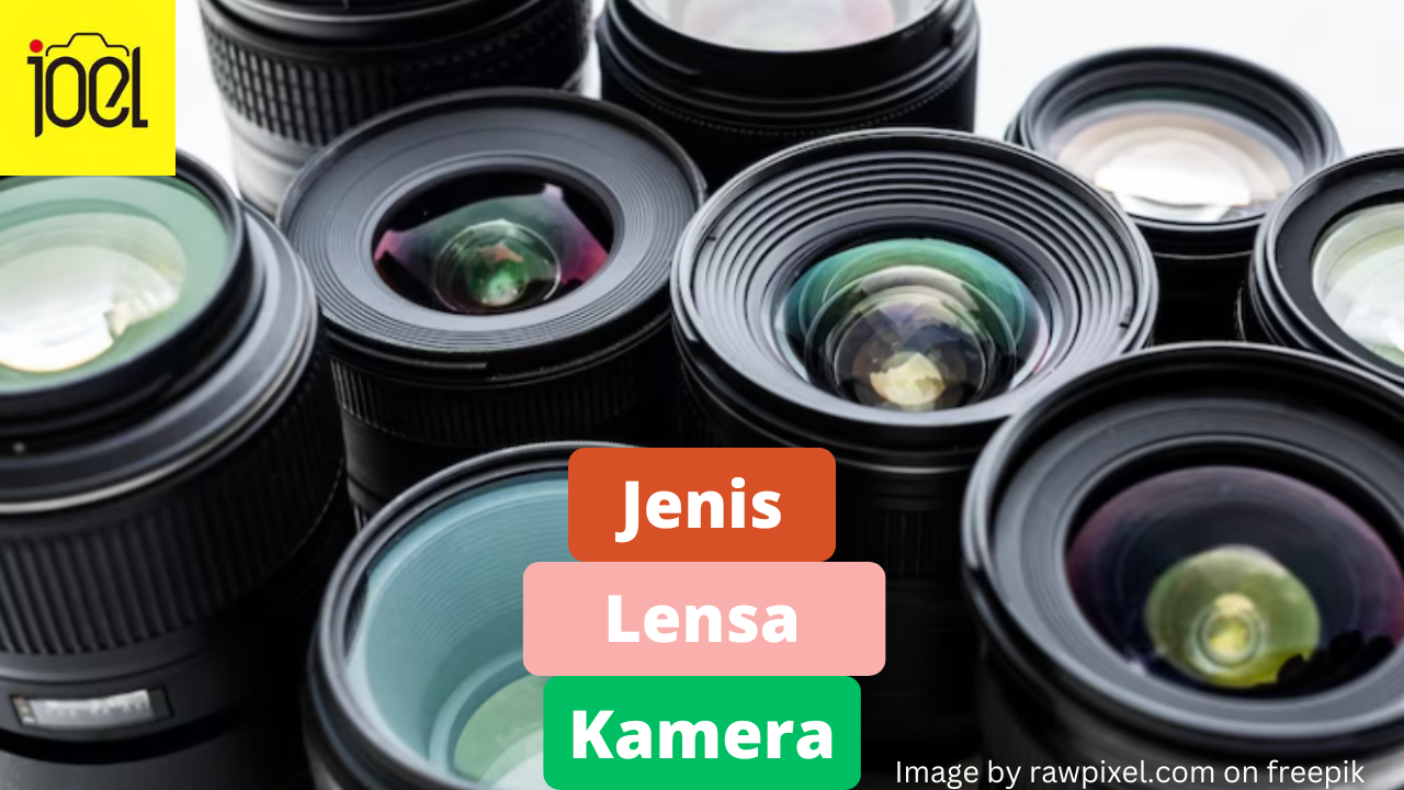 Berikut ini 7 Jenis Lensa Kamera yang Perlu Kamu Ketahui